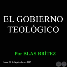 EL GOBIERNO TEOLÓGICO - Por BLAS BRÍTEZ - Lunes, 11 de Septiembre de 2017